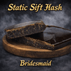 Static Sift Hash - Bridesmaid | 1 GRAM